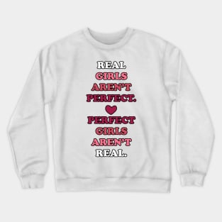 real girls aren't perfect Crewneck Sweatshirt